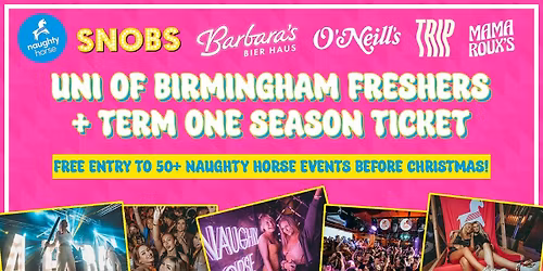 Uni of Birmingham Freshers + Term 1 Season Ticket = 50+ EVENTS [Naughty Horse]