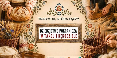 Dziedzictwo pogranicza w ta\u0144cu i r\u0119kodziele
