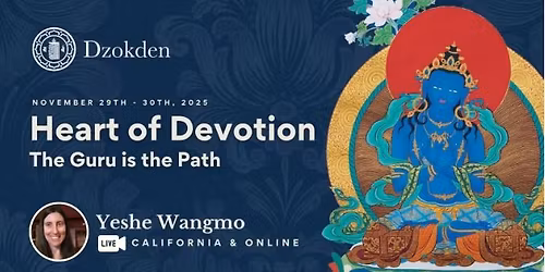 The Heart of Devotion: The Guru is the Path with Yeshe Wangmo