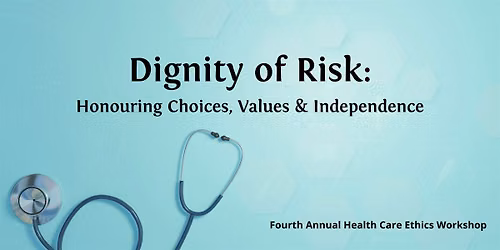 Dignity of Risk: Honouring Choices, Values & Independence