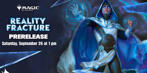 Reality Fracture Prerelease - Saturday, September 26 at 1 PM