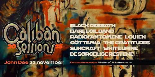 Caliban Sessions 2025: Black Debbath, Bare Egil Band, Radiofantomene m.fl. \/\/ John Dee
