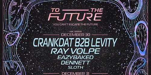 To The Future NYE: Crankdat B2B & Rezz - 2 Day Pass