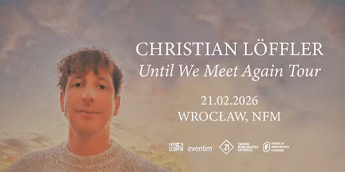 Christian L\u00f6ffler | Until We Meet Again Tour | 21.02.2026 | Wroc\u0142aw, Narodowe Forum Muzyki