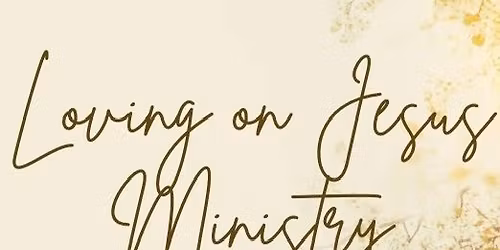 Loving on Jesus Ministry\u271d\ufe0f