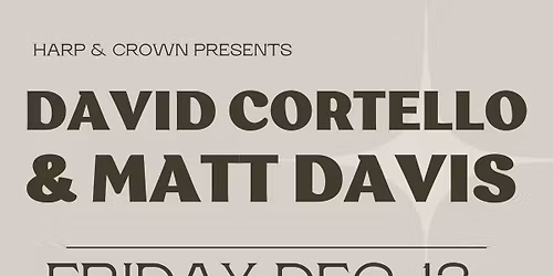 David Cortello & Matt Davis - LIVE MUSIC at Harp & Crown!
