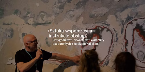 {Sztuka wsp\u00f3\u0142czesna \u2014 instrukcje obs\u0142ugi} | cotygodniowe, letnie warsztaty dla os\u00f3b 16+