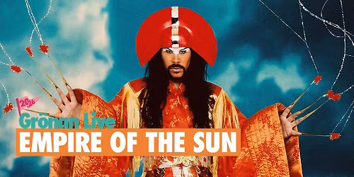EMPIRE OF THE SUN | GR\u00d6NAN LIVE 2026
