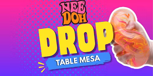 NeeDoh Drop at Table Mesa