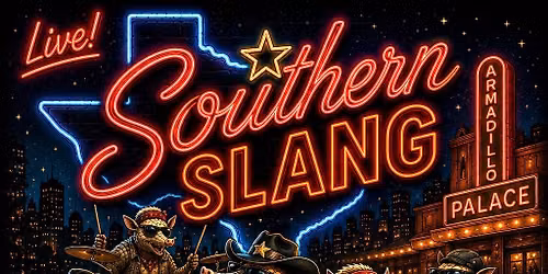 SOUTHERN SLANG LIVE AT ARMADILLO PALACE!
