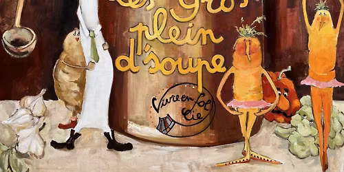 Spectacle familial, th\u00e9\u00e2tral et musical \ud83c\udfb5 Les gros plein d\u2019soupe, Vivre en fol Cie