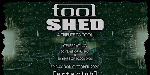 Tool Shed - A Tribute to Tool | Arts Club | Liverpool - \u00c6nima\/10,000 Days Anniversary Tour