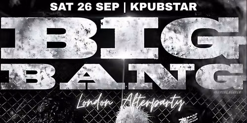BIGBANG LONDON AFTERPARTY: Freshers KPop Club Night | KPop KHipHop EDM | Tickets from \u00a35 | 26\/9\/26