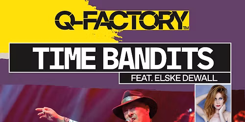 Time Bandits & Elske DeWall in Q-Factory