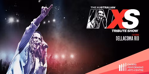 The Australian INXS Tribute Show ft. Dellacoma Rio || Cairns Performing Arts Centre