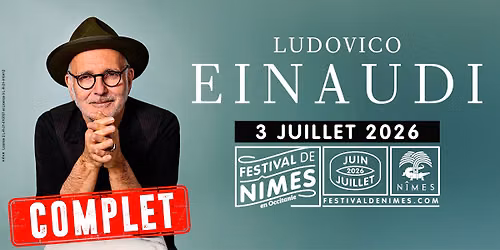 {COMPLET} \u2022 LUDOVICO EINAUDI \u2022 3 JUILLET 2026 \u2022 FESTIVAL DE NIMES