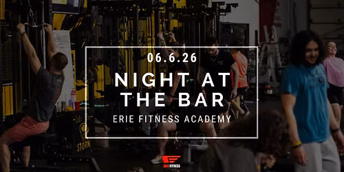 Night at The Bar - Erie Fitness Academy, June 6, 2026