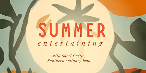 Summer Entertaining with Sheri Castle
