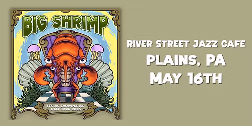 Big Shrimp at River Street Jazz Cafe w\/ Special Characters -- It's As Shrimple As That Tour