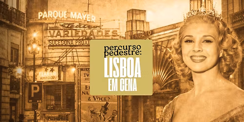 \ud83d\udce2 Percurso Pedestre: Lisboa Em Cena \u2013 Mulheres e o Teatro