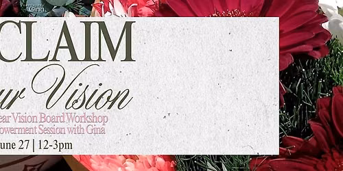 Reclaim Your Vision: Mid-Year Vision Board Workshop & Empowerment Session