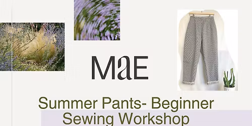 Design and make your Summer Pants- Beginner Workshop