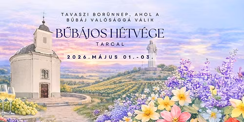 10. B\u0171b\u00e1jos H\u00e9tv\u00e9ge \u2013 Tavaszi Bor\u00fcnnep Tarcalon | 2026