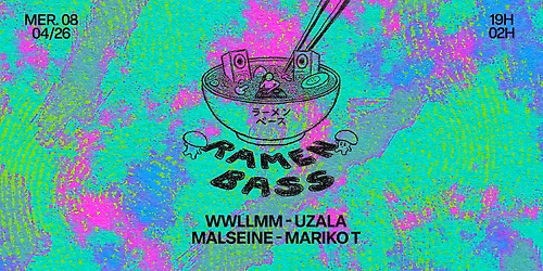 RAMEN BASS: WWLLMM, MARIKO T, MALSEINE, UZALA