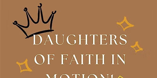 Daughters of Faith in Motion!