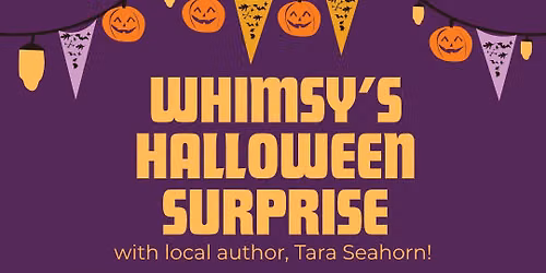 Whimsy's Halloween Surprise with Tara Seahorn