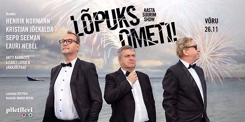 L\u00d5PUKS OMETI! AASTA SUURIM SHOW!