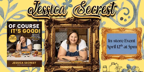 SOLD OUT: Jessica Secrest; "Of Course It's Good!"