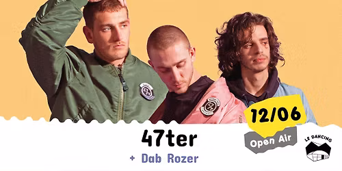 [OPEN AIR] 47TER \u2022 Delta Tour x BAZR \u2022 Le Dancing