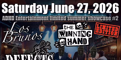 ADHD Entertainment Limited Summer Showcase #2 DEFECTS, LEFT BEHIND SADIE, THE WINNING HAND