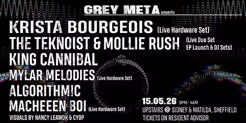 Grey Meta: Krista Bourgeois \/ Teknoist \/ Mollie Rush \/ King Cannibal \/ Mylar Melodies \/ Algorithmic
