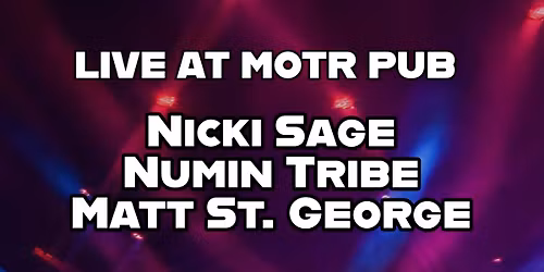NICKI SAGE, NUMIN TRIBE, MATT ST. GEORGE Live at MOTR PUB Cincinnati