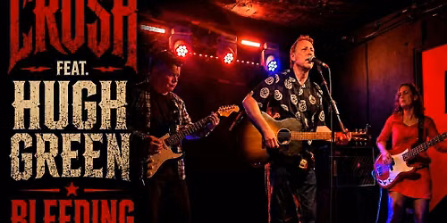 Crush feat Hugh Green - Album Launch - Bleeding Out + Support J.Ryan