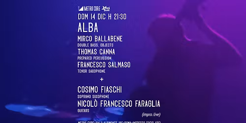 ALBA (Ballabene, Canna, Salmaso) + Cosimo Fiaschi & Nicol\u00f2 Francesco Faraglia (impro. live)
