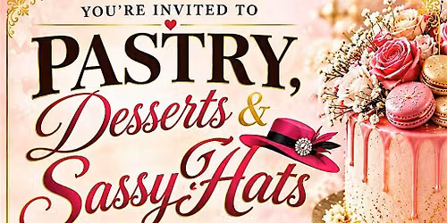 Pastries, Desserts & Sassy Hats