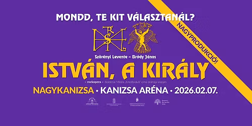 ISTV\u00c1N, A KIR\u00c1LY NAGYPRODUKCI\u00d3- Nagykanizsa