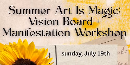 Summer Art is Magic: Vision Board and Manifestation Workshop
