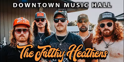 Downtown Music Hall Presents: The Filthy Heathens