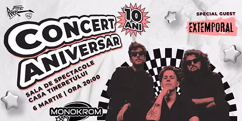 \ud83c\udf20 MONOKROM: Concert aniversar 10 ani | EXTEMPORAL | 6 martie 2026