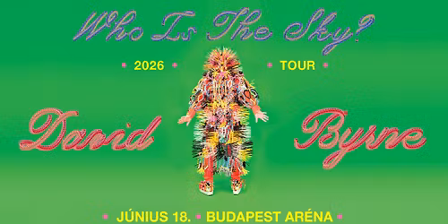 David Byrne - Who Is The Sky? Tour | Budapest 2026