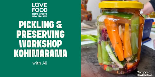 Free Love Food Hate Waste Workshop: Pickling & Preserving \u2013 Kohimarama