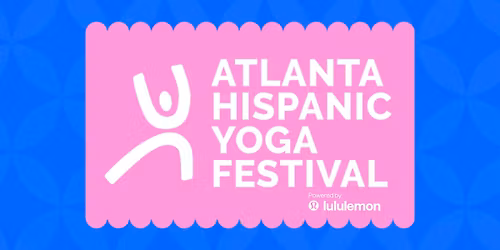 Atlanta Hispanic Yoga Festival @ Ponce City Market | Powered by lululemon