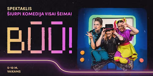 Spektaklis visai \u0161eimai \u201eB\u016b\u016b!\u201c