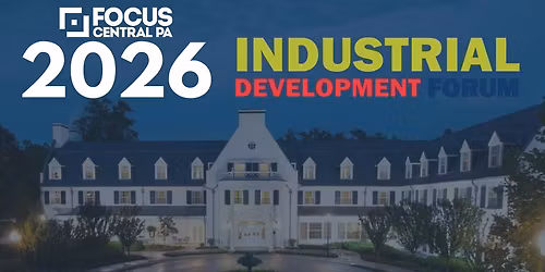 Focus Central PA 2026 Industrial Development Forum