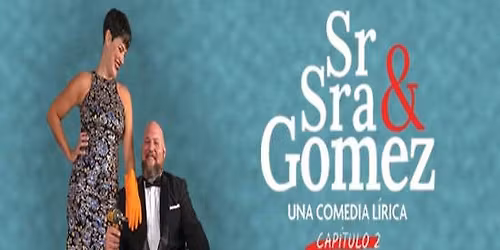 Sr & Sra Gomez, Una comedia Lirica