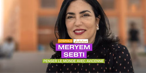 Cit\u00e9philo | Meryem Sebti - Penser le monde avec Avicenne